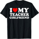 I Love My Teacher Girlfriend I Heart My Hot Girlfriend T-Shirt - T-Shirt | Black