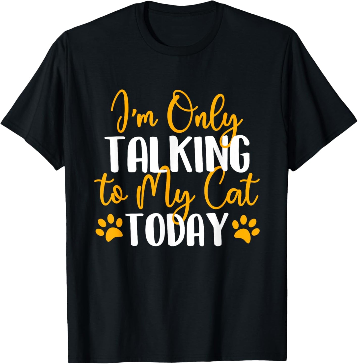 I'm Only Talking To My Cat Today - Cat Lover Kitten Owner Women Girls Kids T-Shirt - T-Shirt | Black