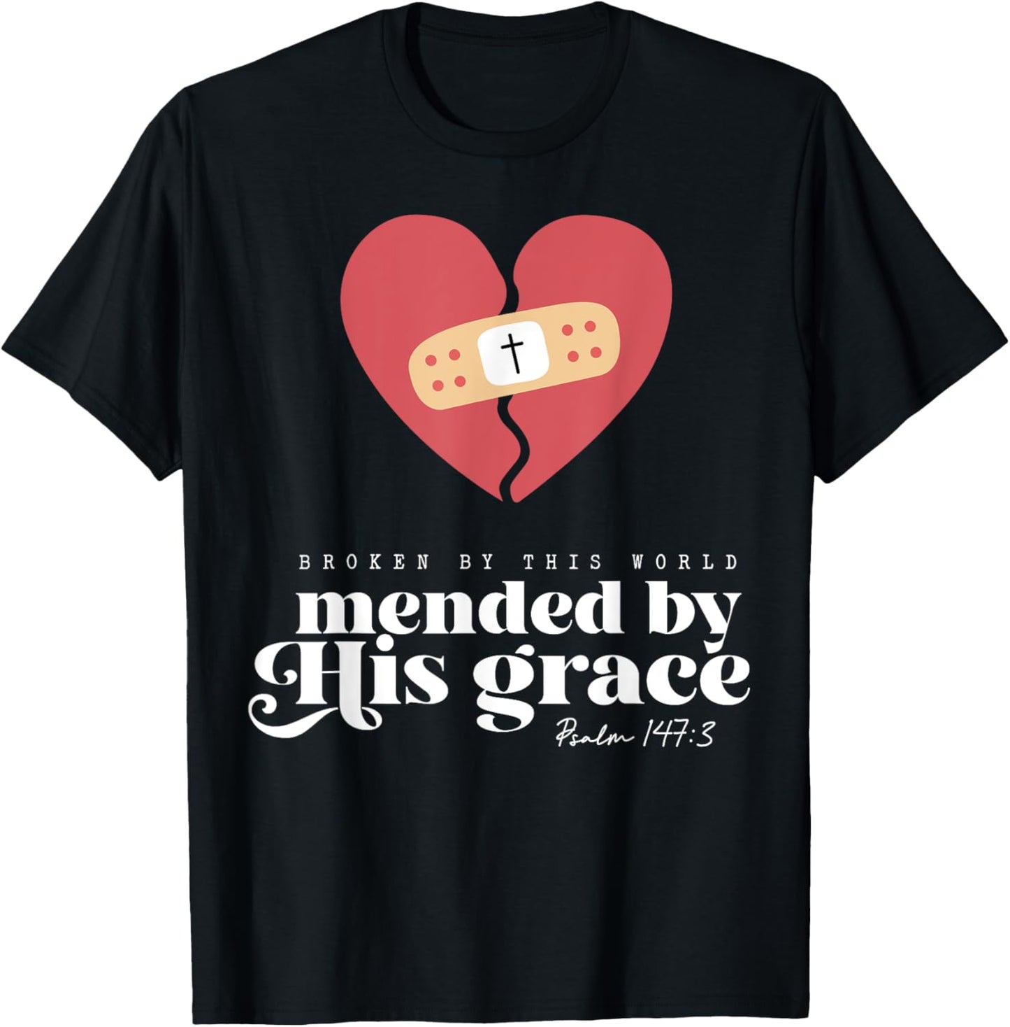 Broken By This World Mended By His Grace T-Shirt - T-Shirt | Black