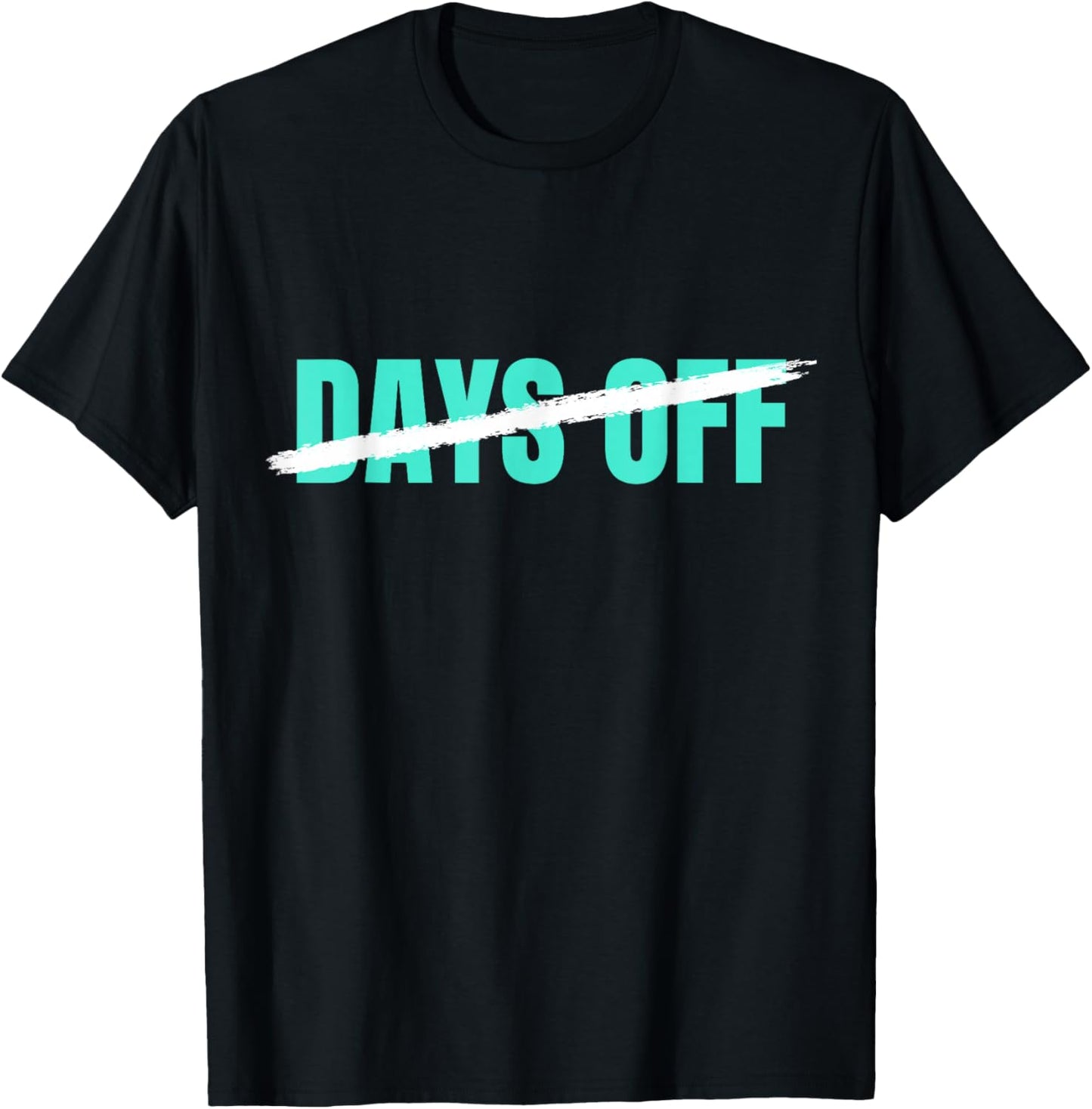 Light Teal Aqua No 0 Days Off Light Teal Aqua Color Graphic T-Shirt - T-Shirt | Black
