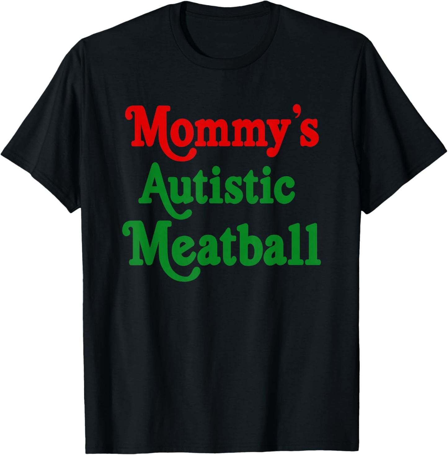 Mommy's Autistic Meatball Fun Autism Support T-Shirt - T-Shirt | Black
