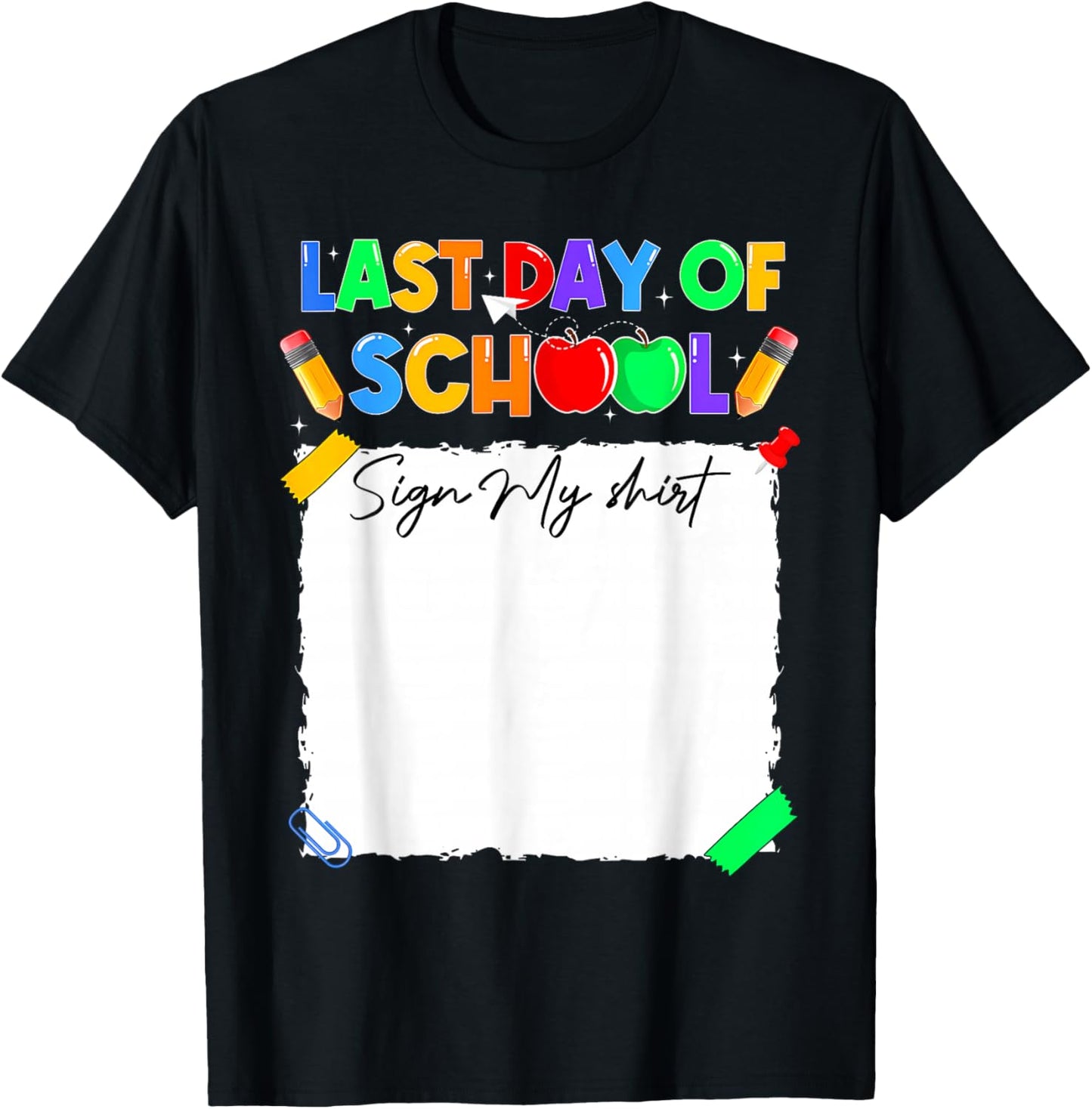 Funny Last Day of School Sign My Shirt Autograph Graduation T-Shirt - T-Shirt | Black