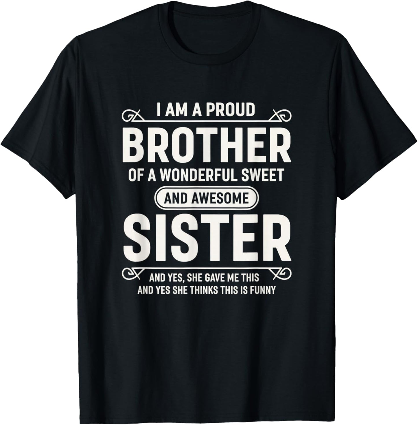 I Am A Proud Brother of A Wonderful Sweet and Awesome Sister T-Shirt - T-Shirt | Black