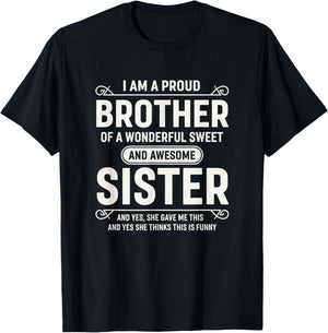 I Am A Proud Brother of A Wonderful Sweet and Awesome Sister T-Shirt - T-Shirt | Black