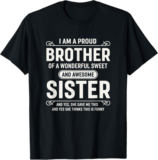 I Am A Proud Brother of A Wonderful Sweet and Awesome Sister T-Shirt - T-Shirt | Black