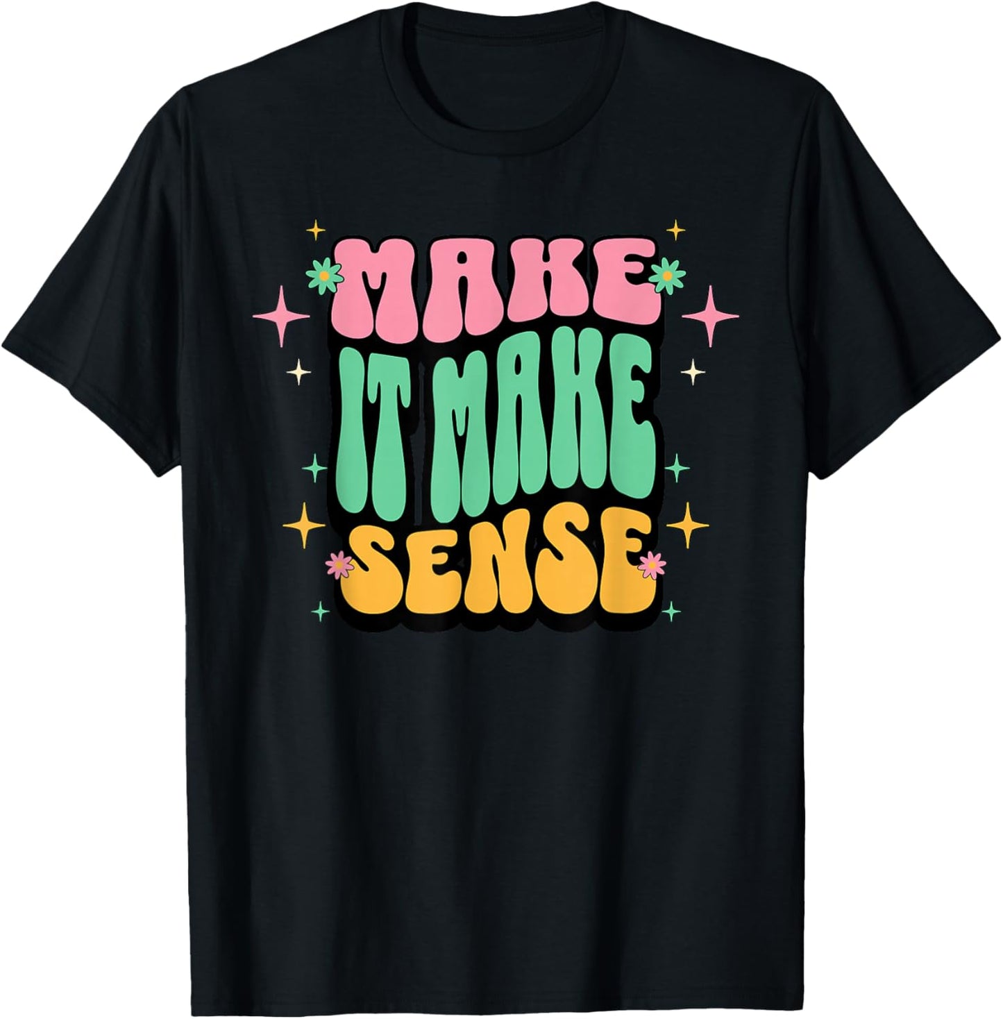 Funny Retro Make It Make Sense Sarcastic Humor Adults Women T-Shirt - T-Shirt | Black