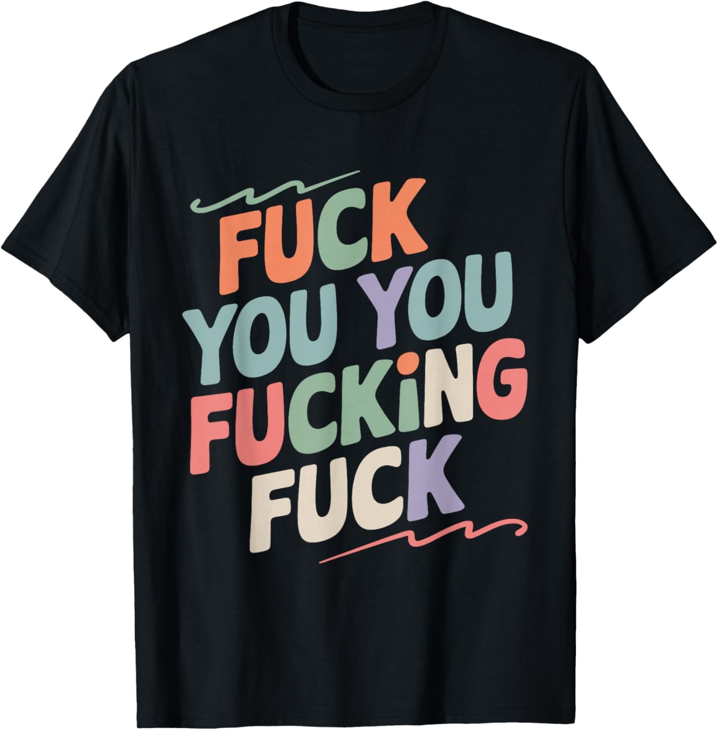 Fuck You You Fucking Fuck T-Shirt - T-Shirt | Black