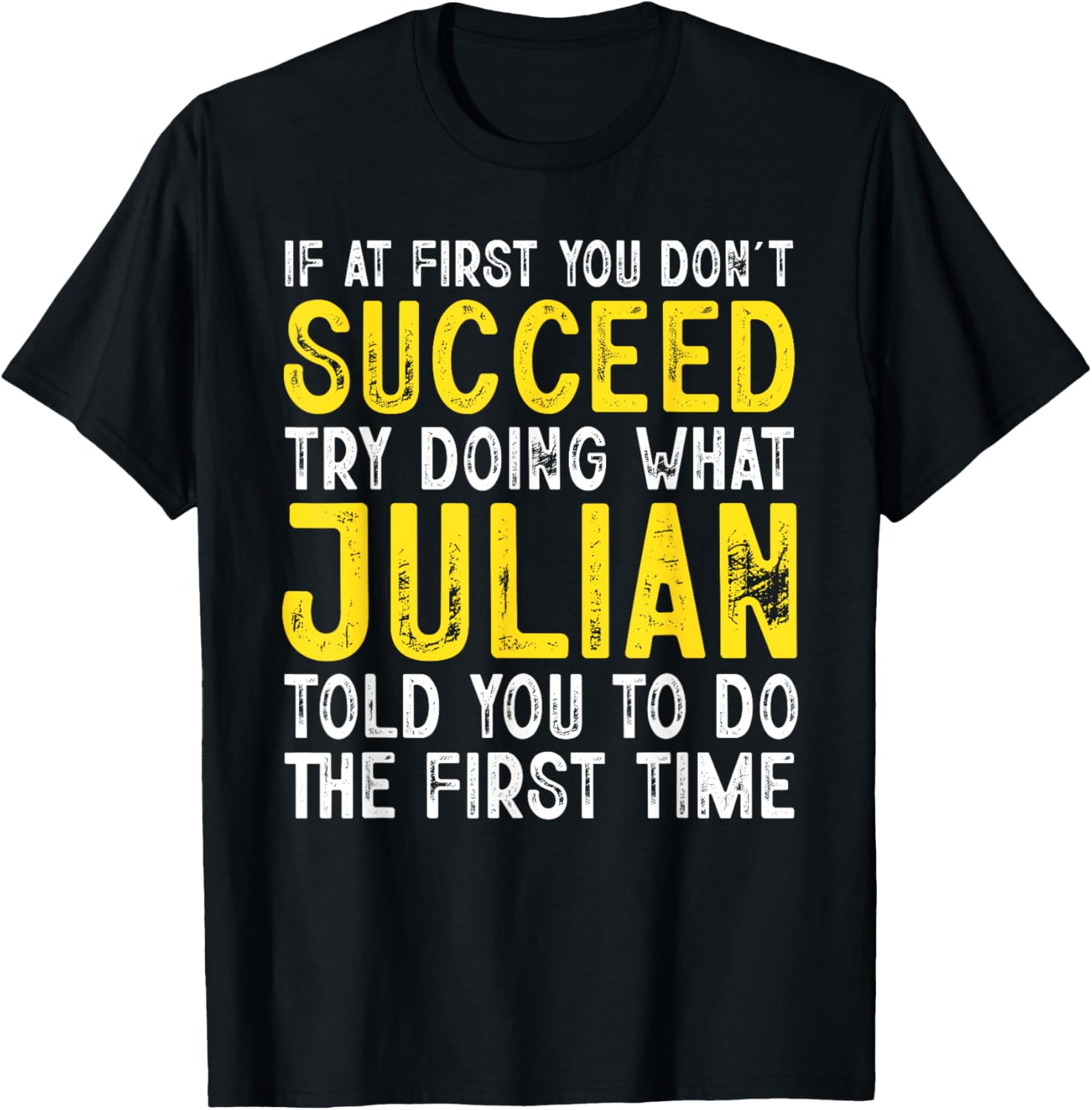 Julian If At First You Don't Succeed Funny Julian Name T-Shirt - T-Shirt | Black