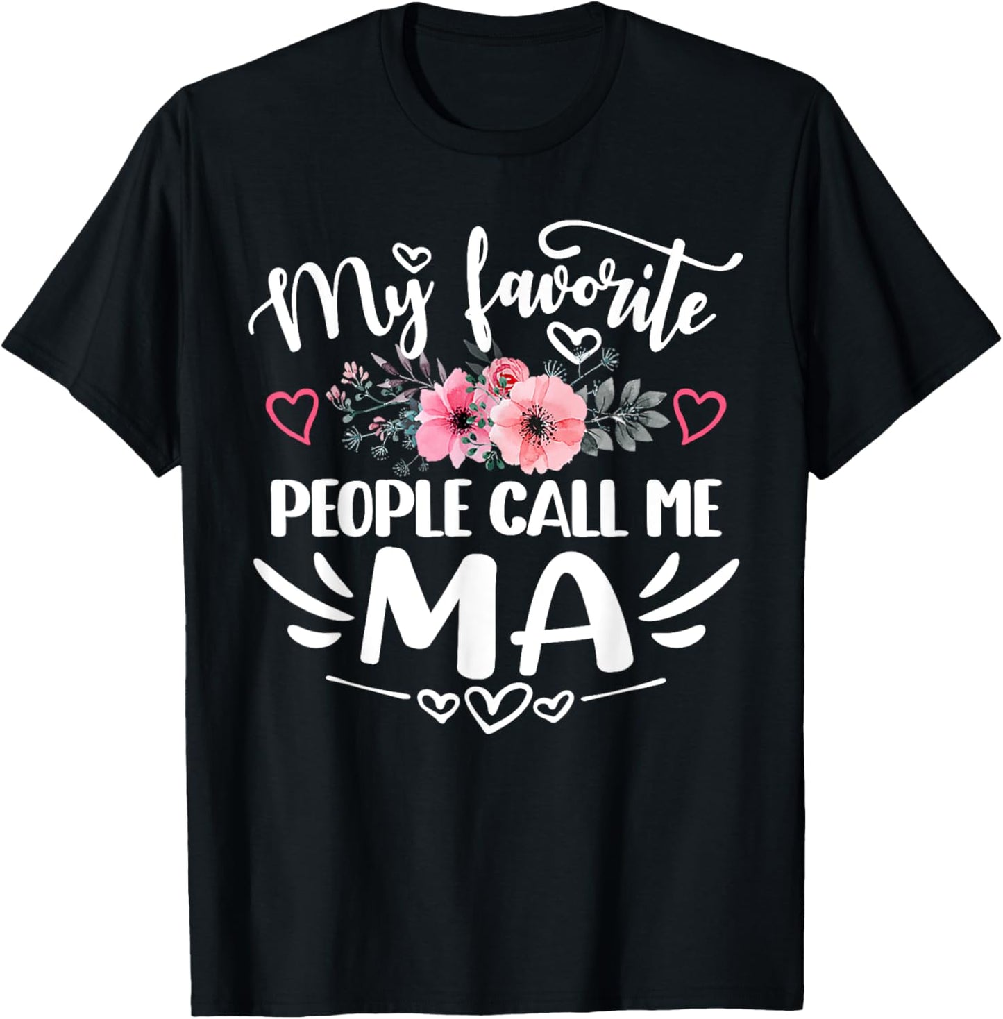 My Favorite People Call Me Ma Funny Mother's Day T-Shirt - T-Shirt | Black