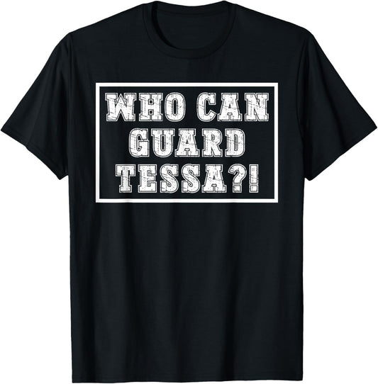 Who Can Guard Tessa Name Joke Funny Viral Trending T-Shirt - T-Shirt | Black