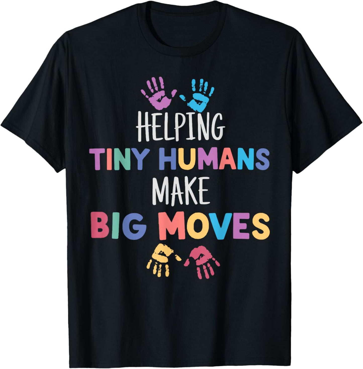 Helping Tiny Humans Make Big Moves Special Education Teacher T-Shirt - T-Shirt | Black