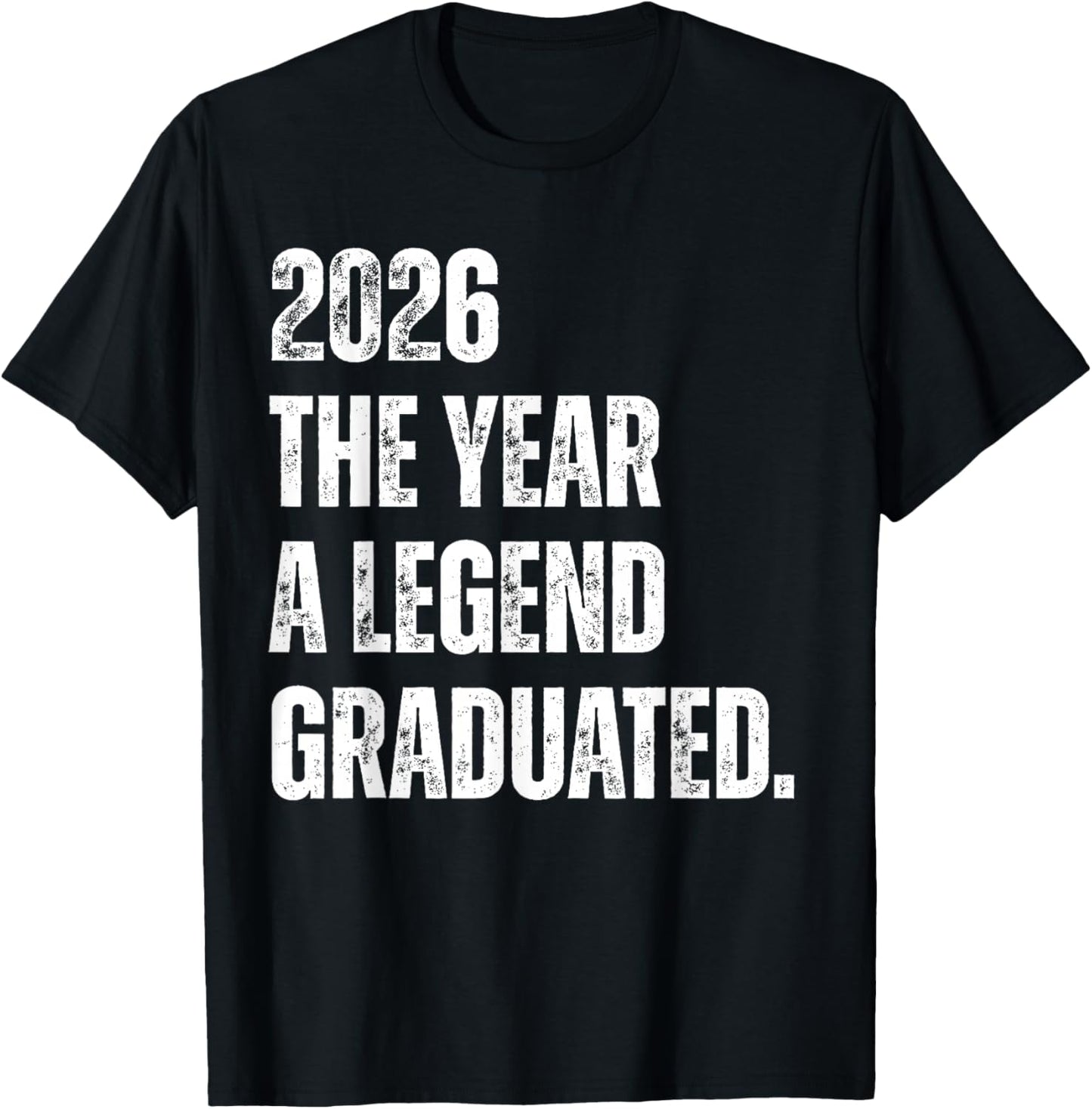 2026 The Year A Legend Graduated Funny Graduation Senior T-Shirt - T-Shirt | Black
