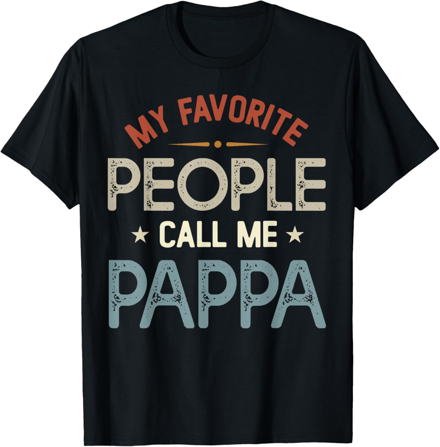 My Favorite People Call Me Pappa Vintage Fathers Day T-Shirt - T-Shirt | Black