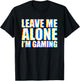 Leave Me Alone I'm Gaming T-Shirt - T-Shirt | Black