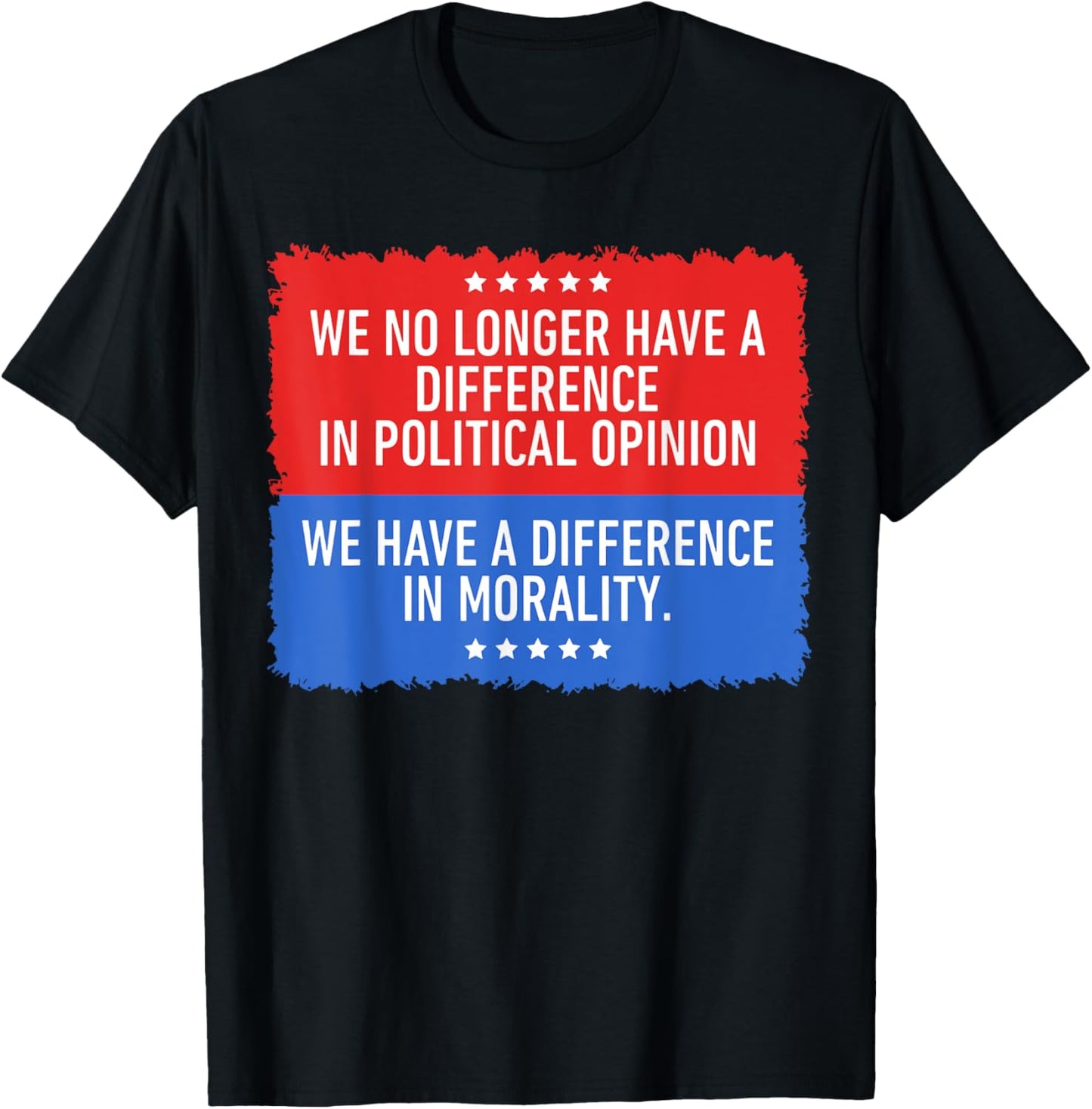 We No Longer Have A Difference in Political Opinion T-Shirt - T-Shirt | Black