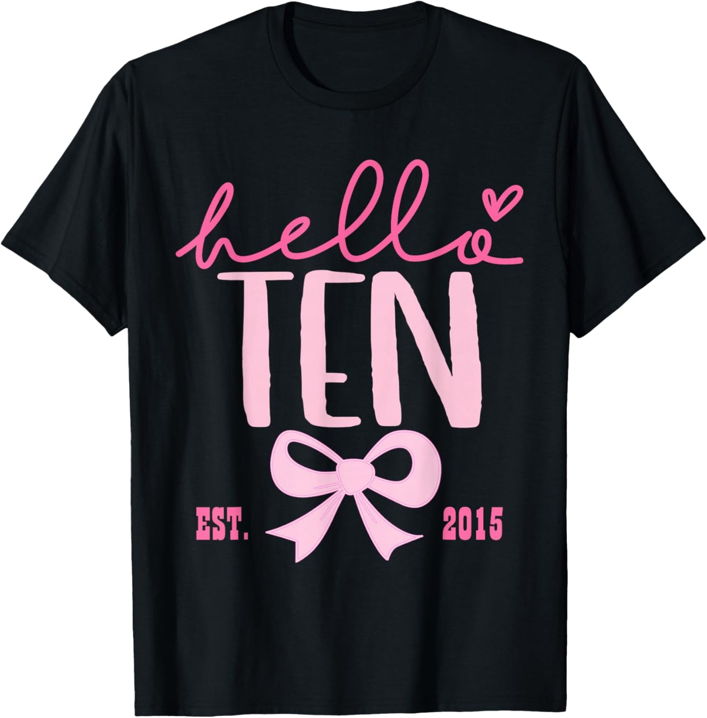Hello Ten Est 2015 Pink Coquette Happy 10th Birthday Girl T-Shirt - T-Shirt | Black