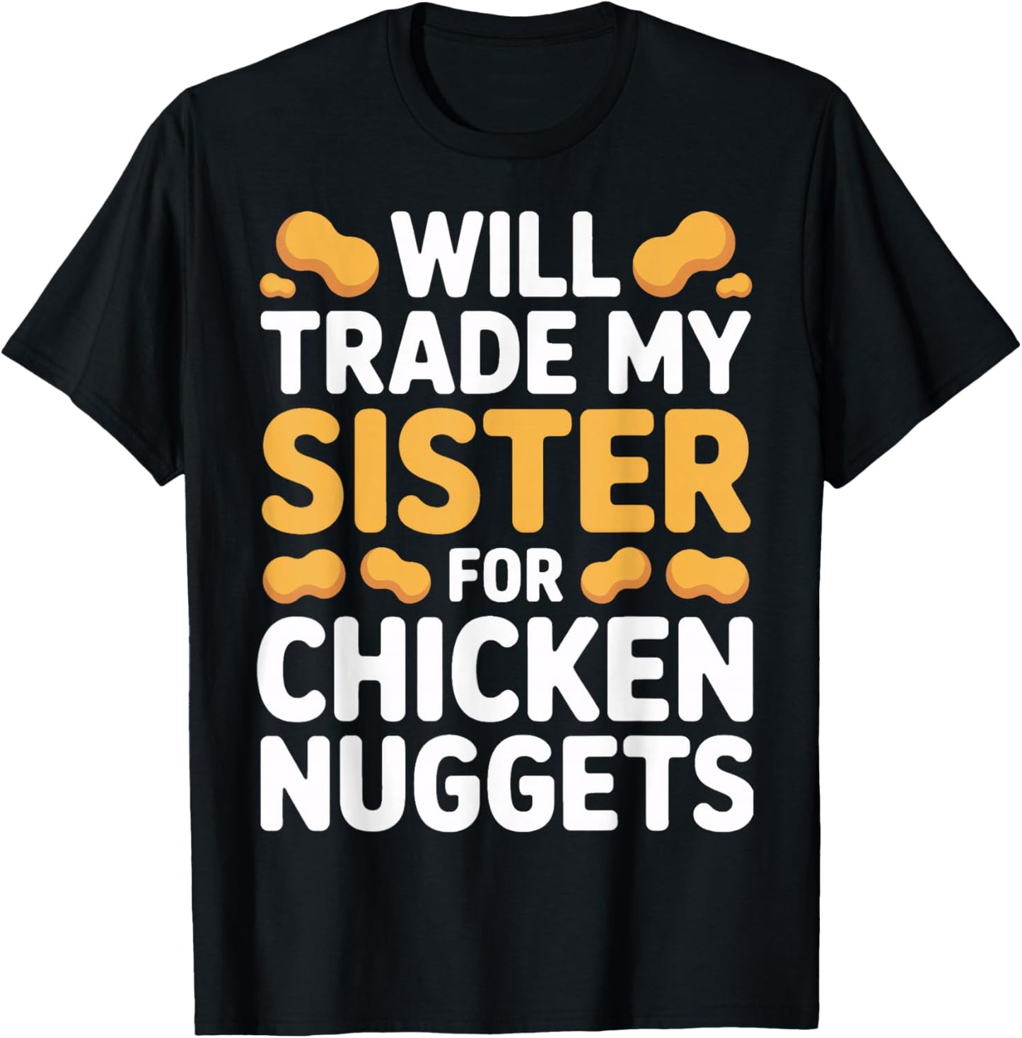 Will Trade Sister for Chicken Nuggets Boys Humor T-Shirt - T-Shirt | Black