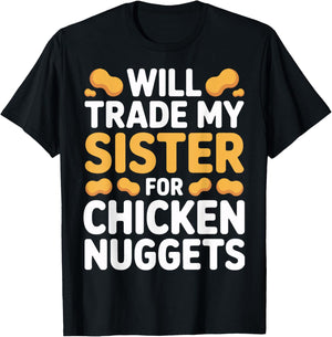 Will Trade Sister for Chicken Nuggets Boys Humor T-Shirt - T-Shirt | Black