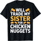 Will Trade Sister for Chicken Nuggets Boys Humor T-Shirt - T-Shirt | Black