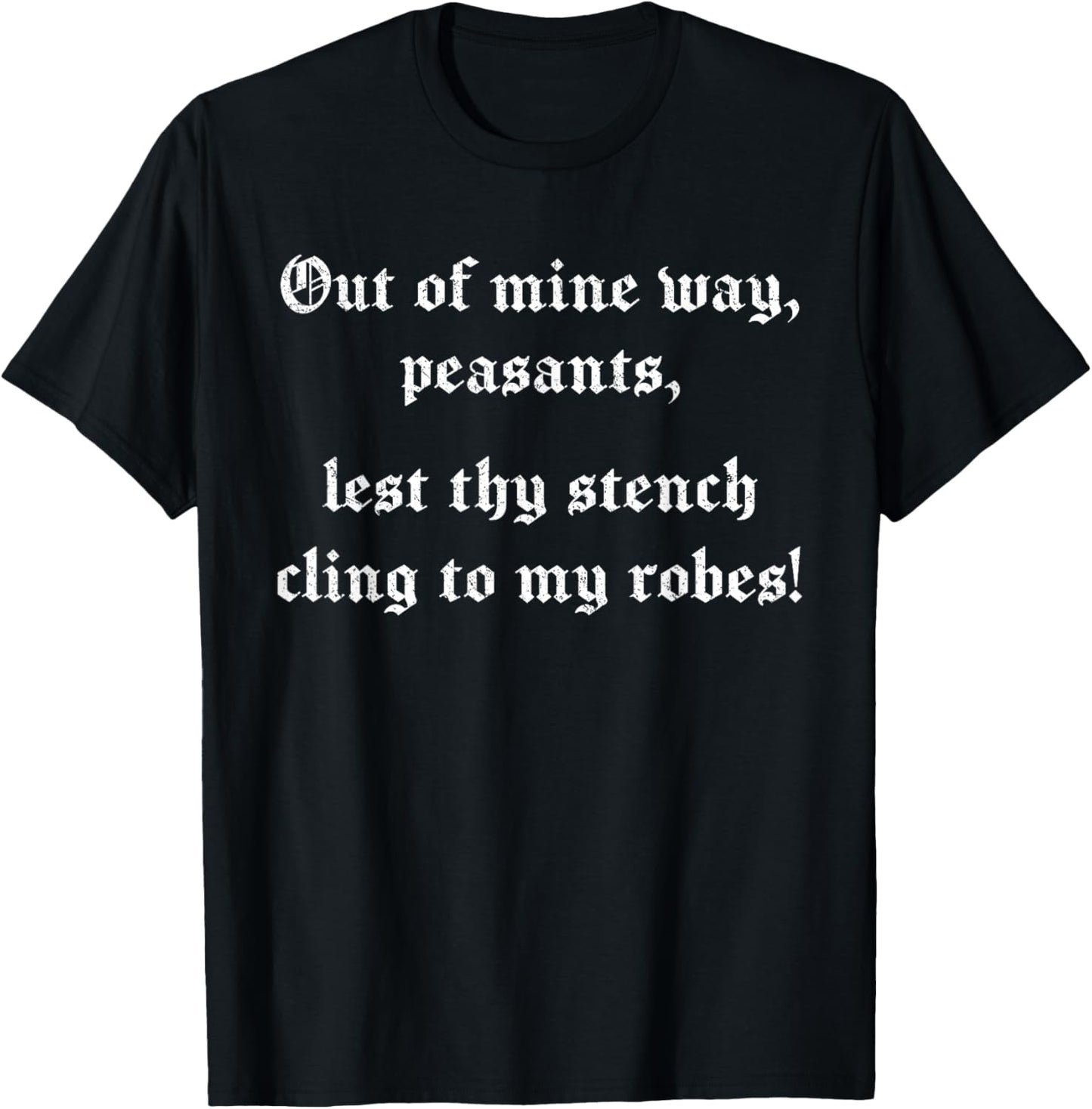 Ren Faire, Medieval Saying, Renaissance Festival Costume T-Shirt - T-Shirt | Black