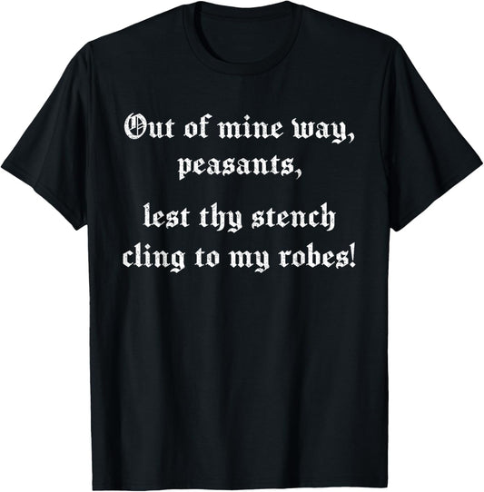 Ren Faire, Medieval Saying, Renaissance Festival Costume T-Shirt - T-Shirt | Black