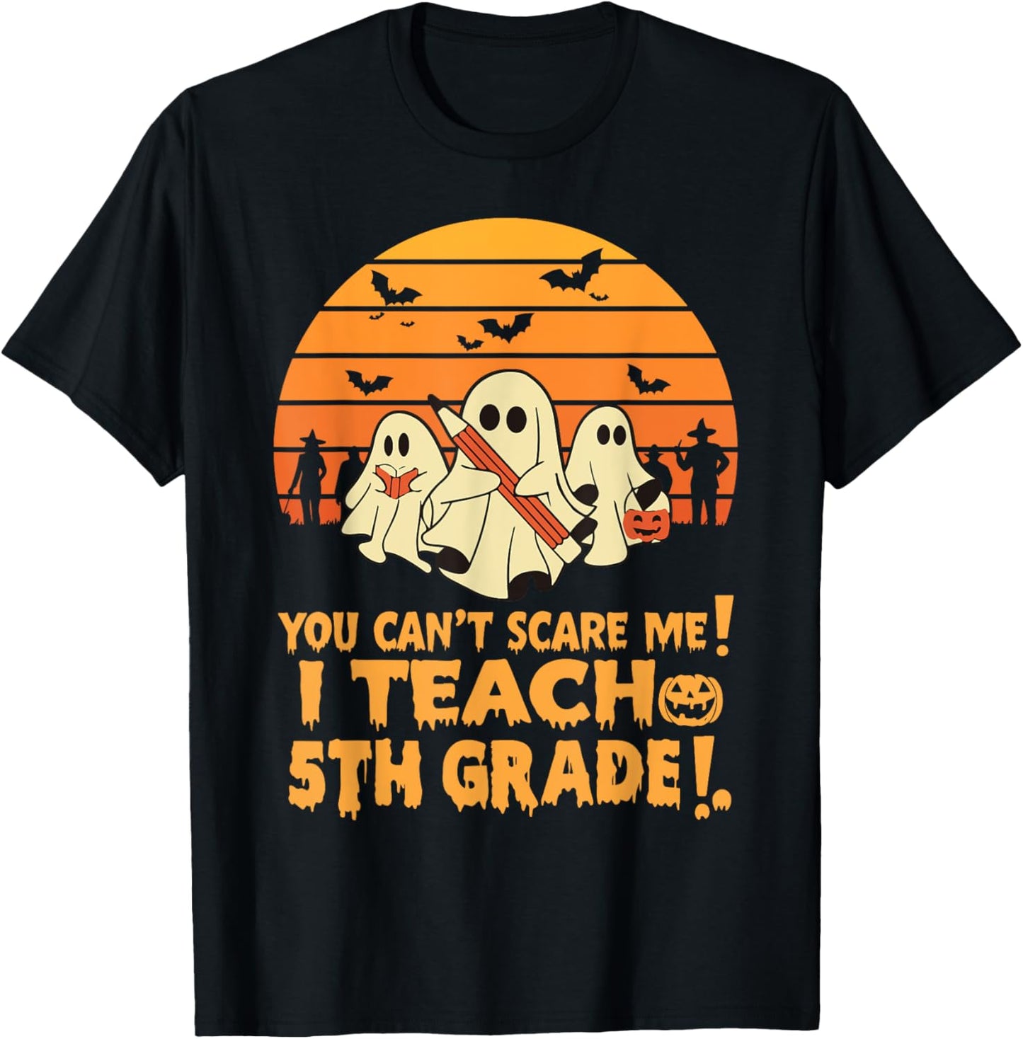 You Can't Scare Me I Teach 5th Grade Teacher Halloween Men Women Kids T-Shirt - T-Shirt | Black