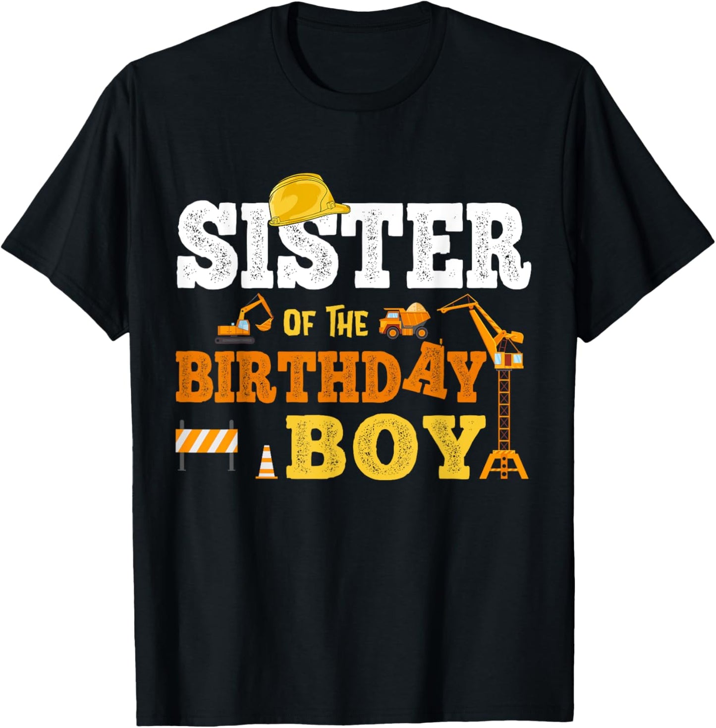 Sister Of The Birthday Boy Kid Construction Matching Family T-Shirt - T-Shirt | Black