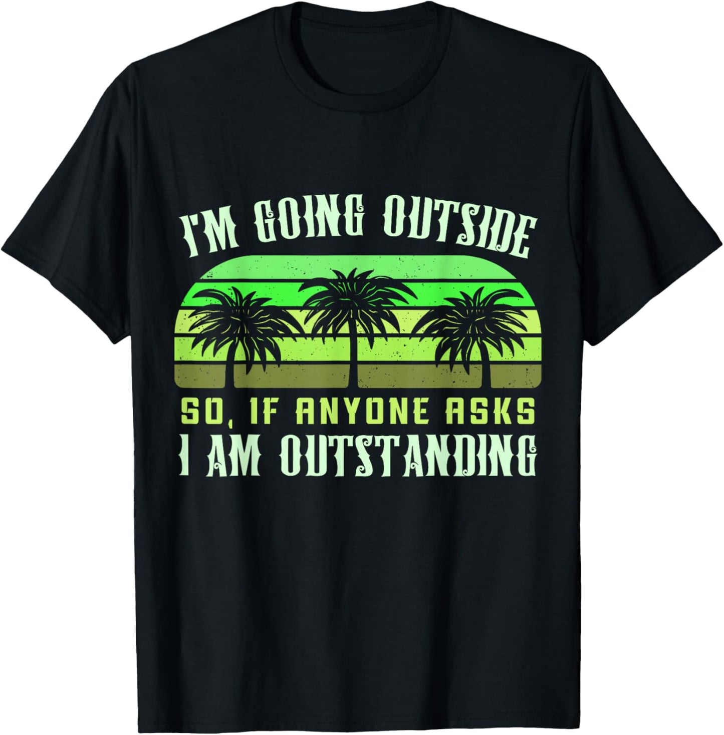 Outdoor Dad Joke Pun I'm Outstanding Funny Outdoor Dad T-Shirt - T-Shirt | Black