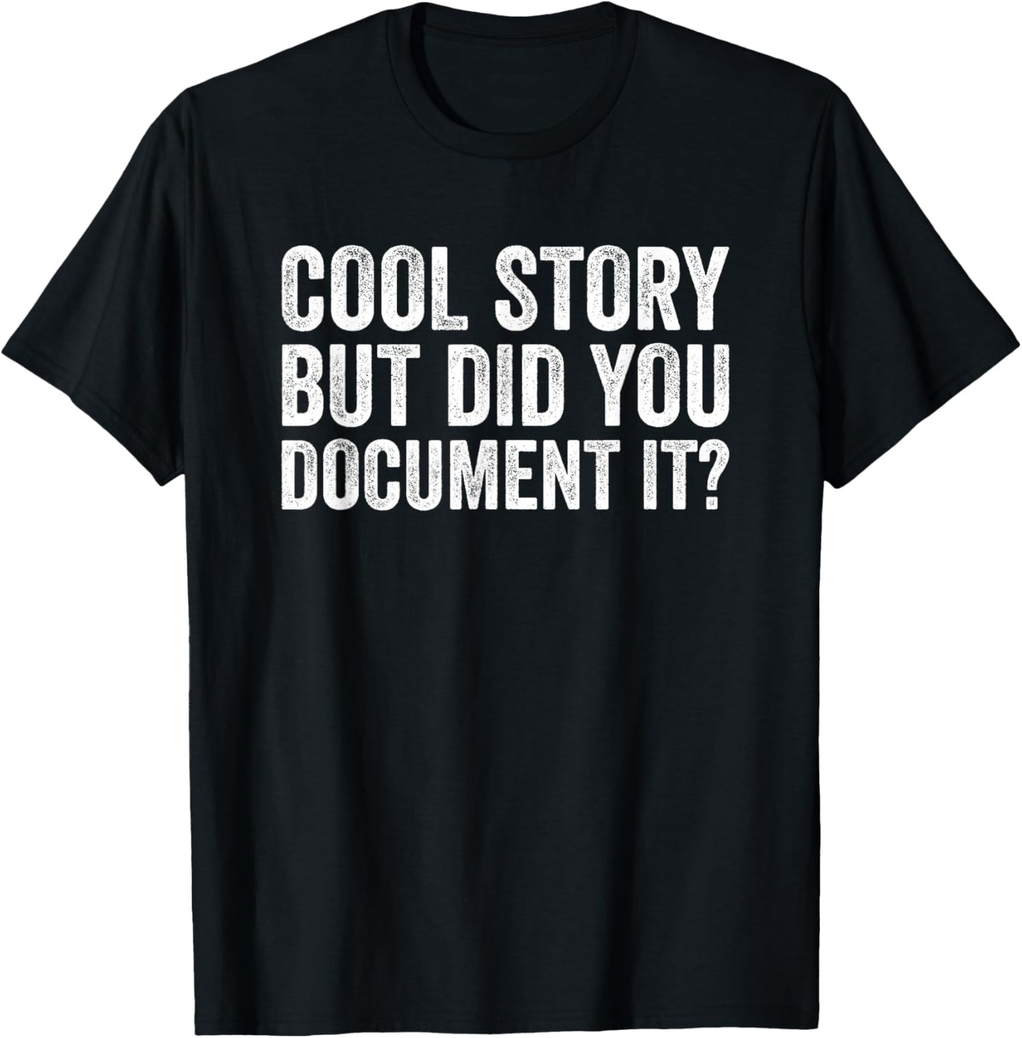 Cool Story But Did You Document It T-Shirt - T-Shirt | Black