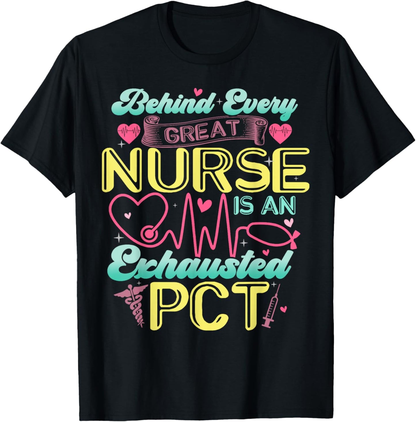 Behind Every Nurse Exhausted PCT Patient Care Technician T-Shirt - T-Shirt | Black