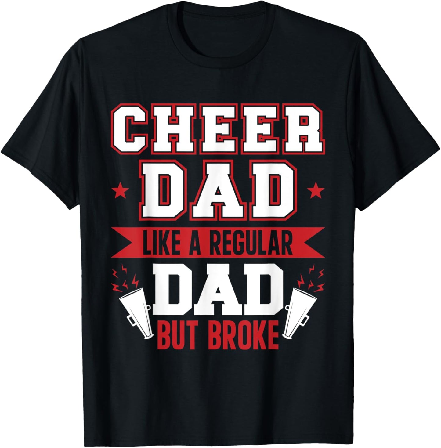 Cheer Dad Like A Regular Dad But Broke Cheerleader Dad T-Shirt - T-Shirt | Black