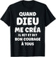 Funny Quote When God Crea Me T-Shirt - T-Shirt | Black