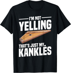 I'm Not Yelling That's Just My Kankles T-Shirt - T-Shirt | Black