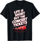 Life Is Short Buy The Concert Tickets T-Shirt - T-Shirt | Black