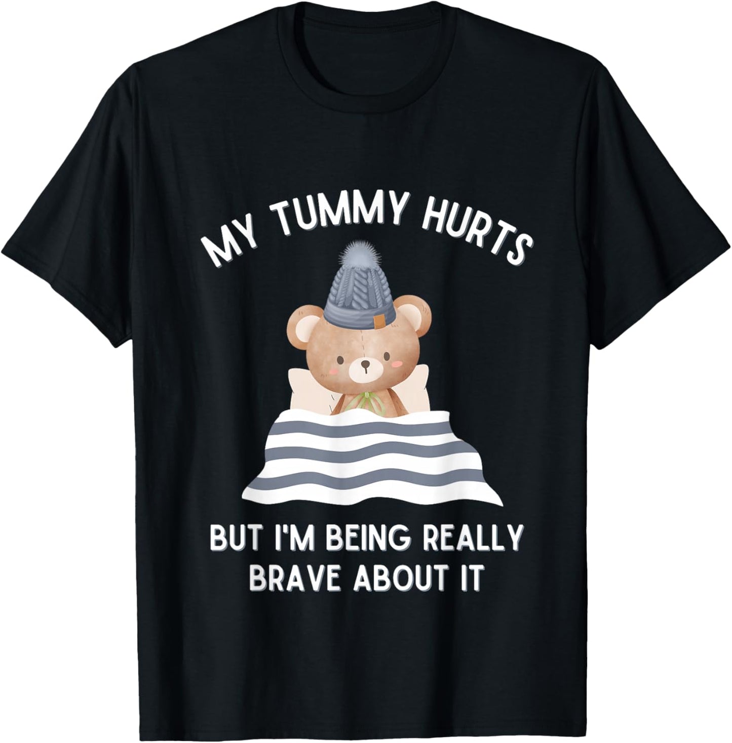 Bear My Tummy Hurts But I'm Being Really Brave About It T-Shirt - T-Shirt | Black