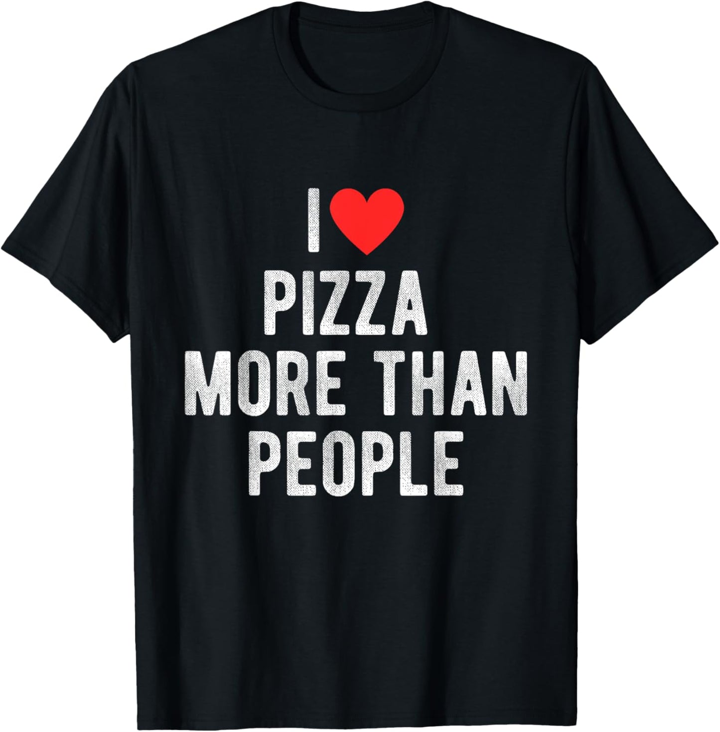 I Love Pizza More Than People Funny Humor Quote T-Shirt - T-Shirt | Black