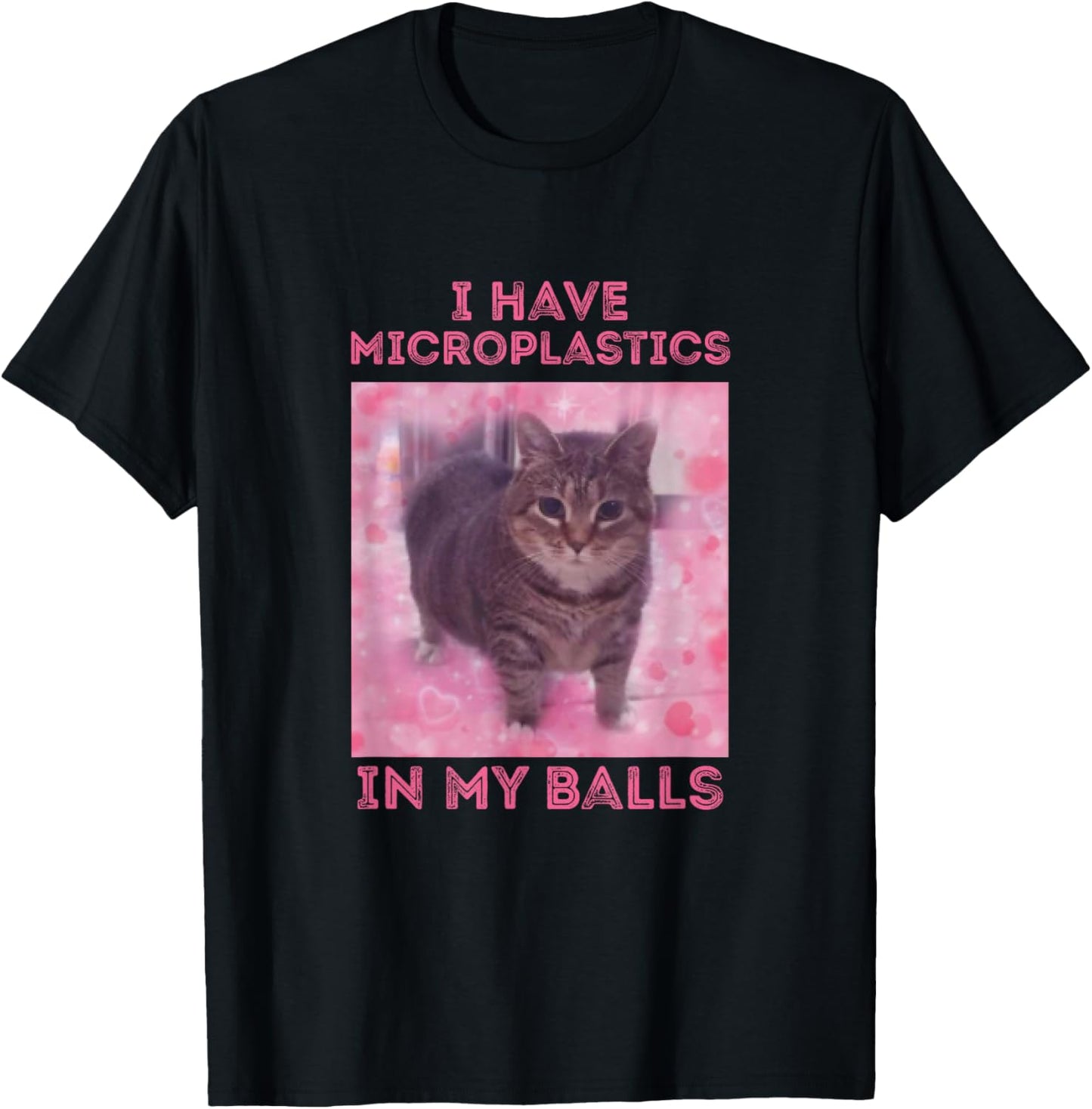 I Have Microplastics in my Balls Funny Cat Meme Men Women T-Shirt - T-Shirt | Black
