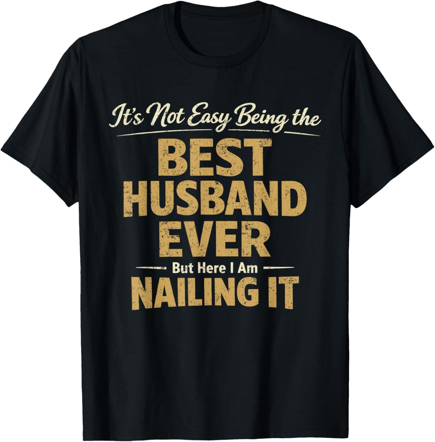 Its Not Easy Being the Best Husband Ever Funny Husband Wife T-Shirt - T-Shirt | Black