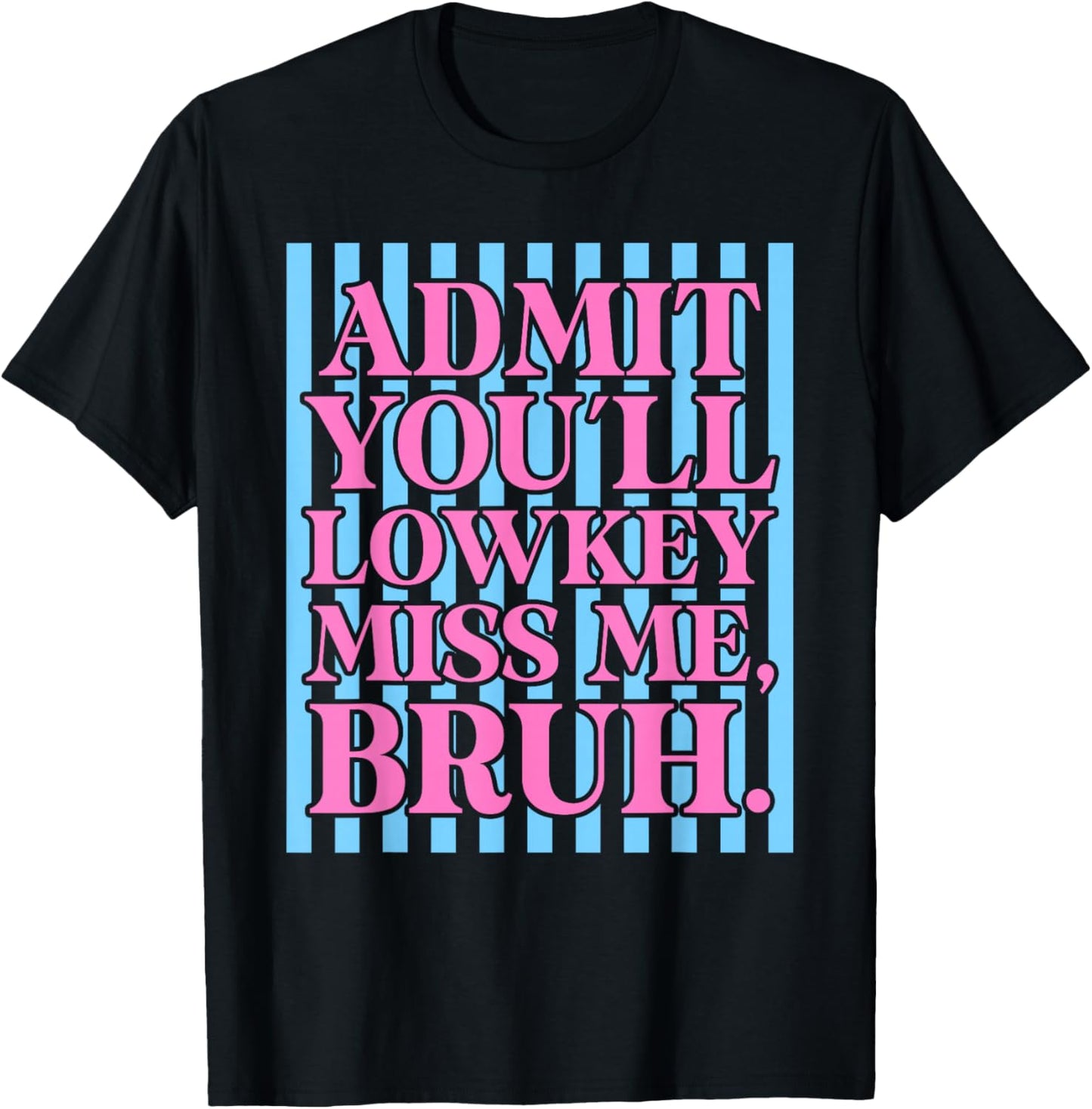 Admit You'll Lowkey Miss Me Happy Last Day of School Funny T-Shirt - T-Shirt | Black