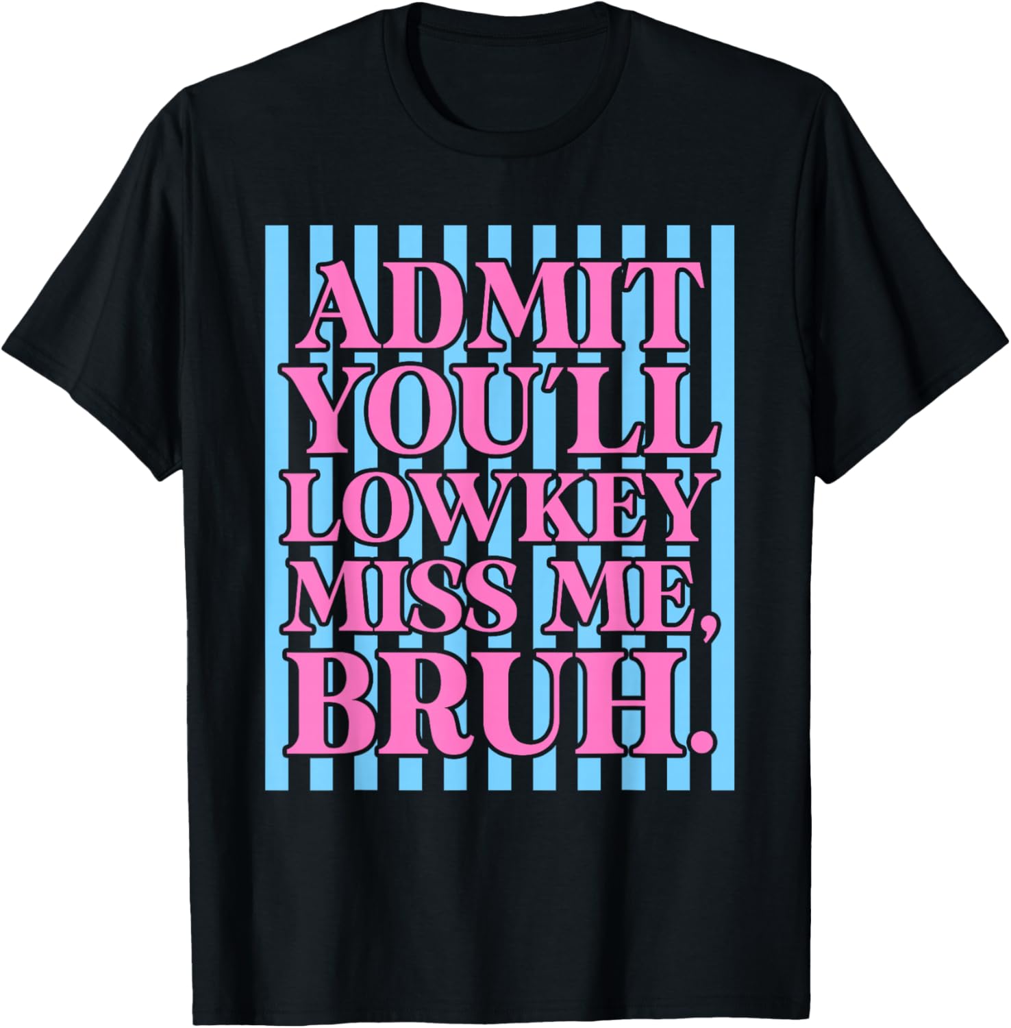 Admit You'll Lowkey Miss Me Happy Last Day of School Funny T-Shirt - T-Shirt | Black