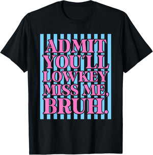 Admit You'll Lowkey Miss Me Happy Last Day of School Funny T-Shirt - T-Shirt | Black