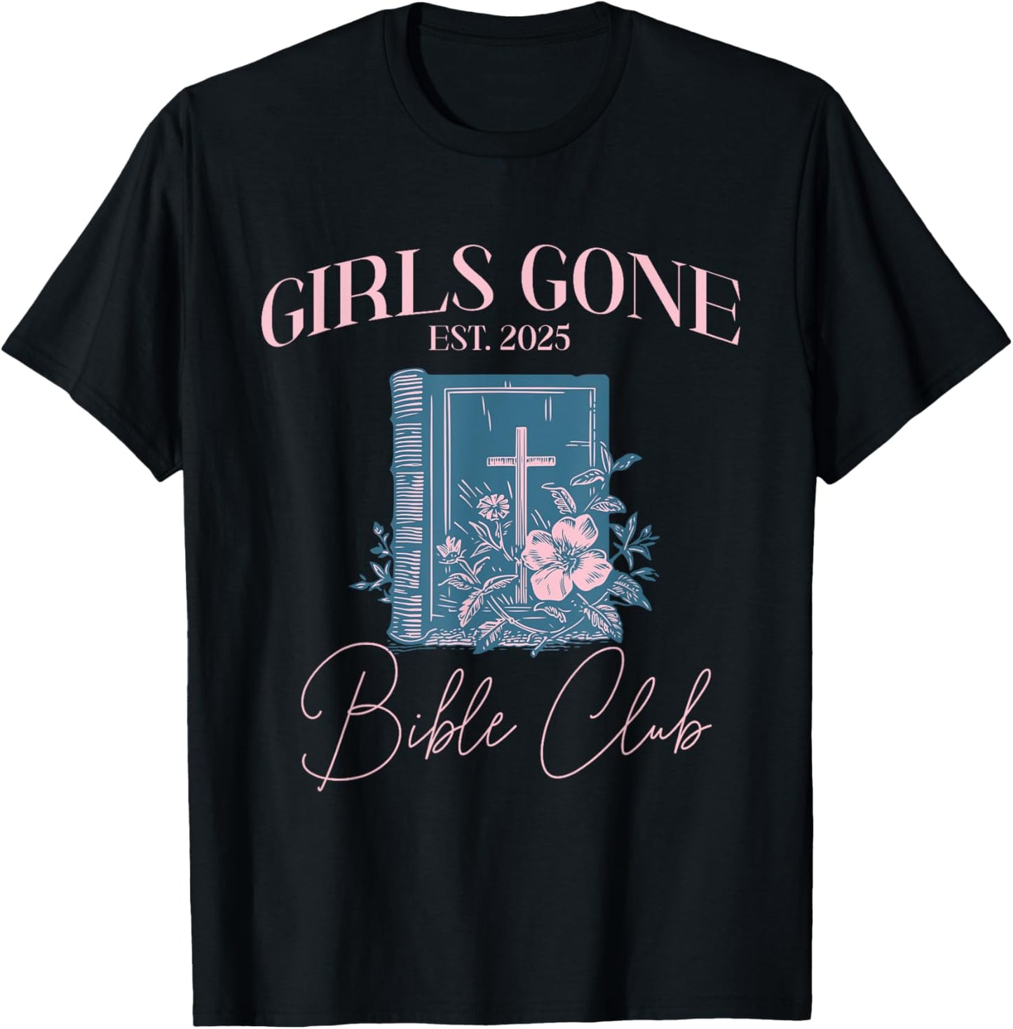 Girls gone Bible Christian Bachelorette Girls club T-Shirt - T-Shirt | Black