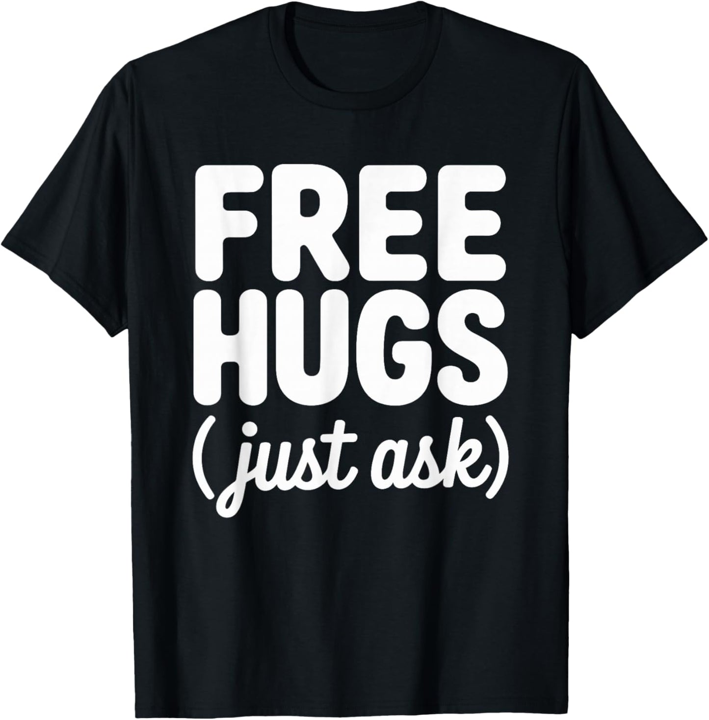 Free Hugs Just Ask T-Shirt - T-Shirt | Black