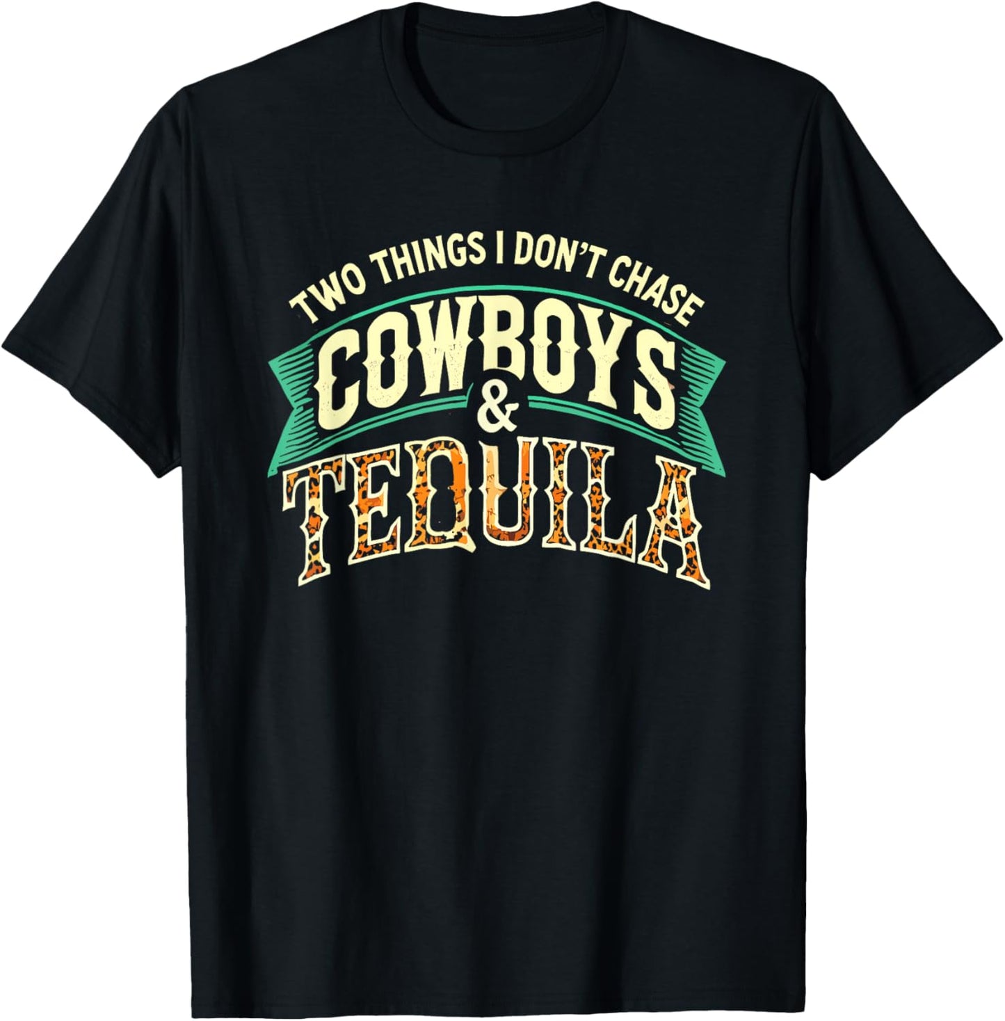 Two Things I Don't Chase Cowboys Fan Tequila Leopard Western T-Shirt - T-Shirt | Black