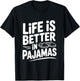 La Vie est Meilleure en Pyjama Confortable pour Les Amateurs de Maison T-Shirt - T-Shirt | Black