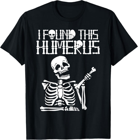 Halloween Skeleton I Found Humerus Funny Costume Matching T-Shirt - T-Shirt | Black