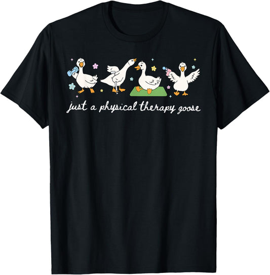 Just A Physical Therapy Goose PT Physical Therapist Student T-Shirt - T-Shirt | Black