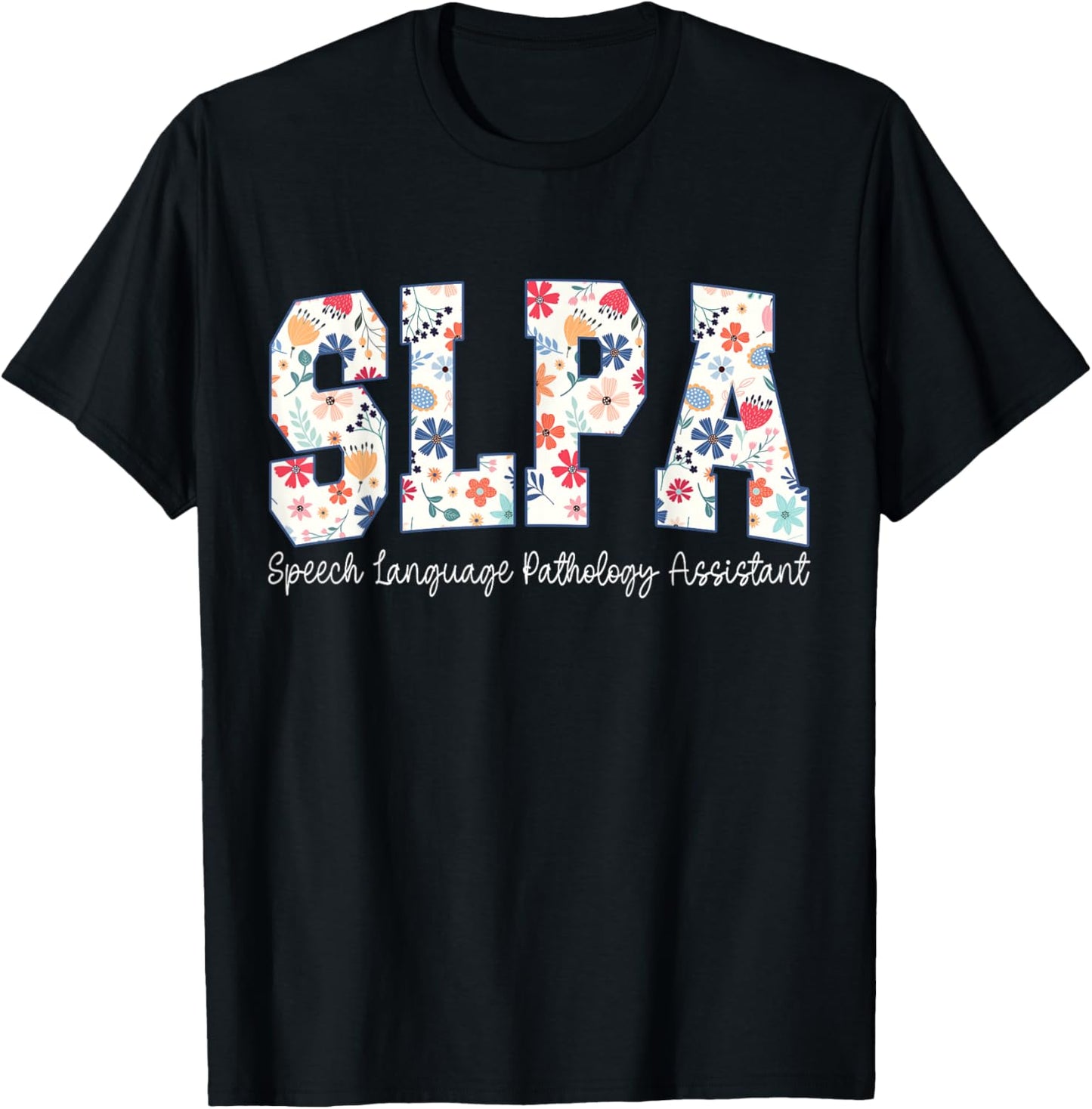 Floral Speech Language Pathology Assistant SLPA Appreciation T-Shirt - T-Shirt | Black