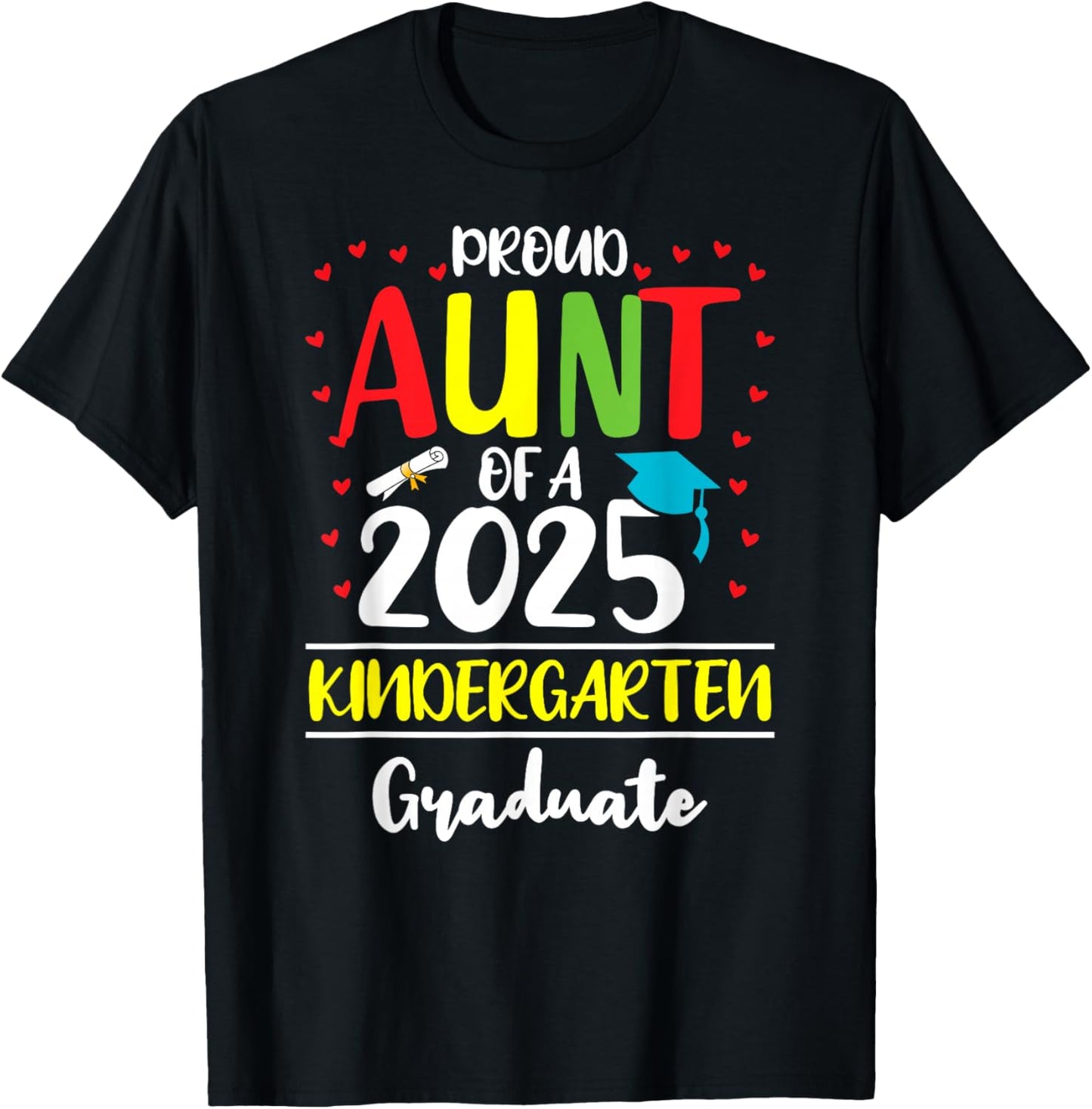 Funny Proud Aunt of a Class of 2025 Kindergarten Graduate T-Shirt - T-Shirt | Black