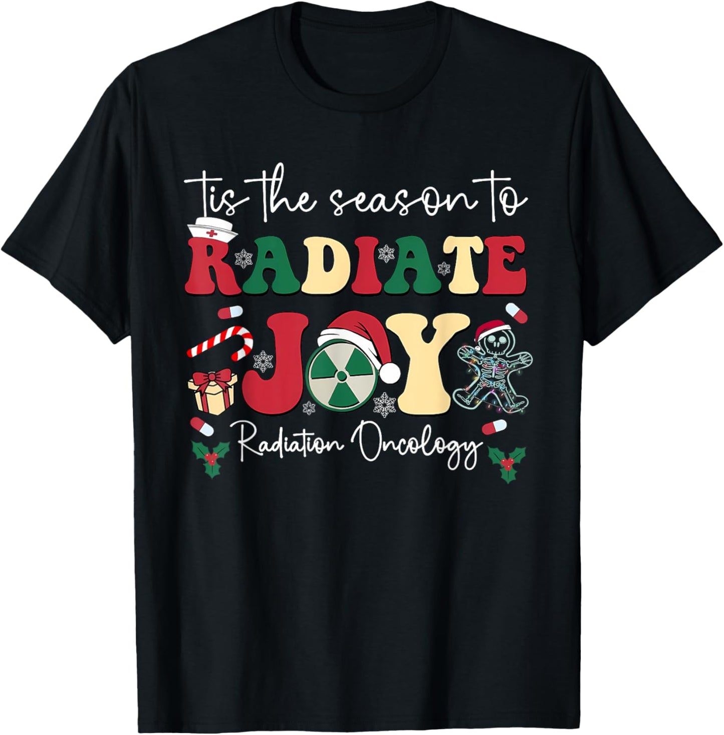 Tis The Season To Radiate Joy Radiation Oncology Christmas T-Shirt - T-Shirt | Black